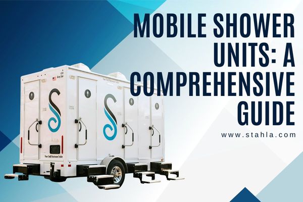 Mobile Shower Units: A Comprehensive Guide